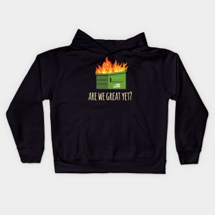 Are We Great Yet? Anti-Trump Dumpster Kids Hoodie